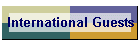 International Guests